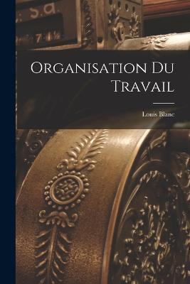 Organisation Du Travail - Louis Blanc - cover