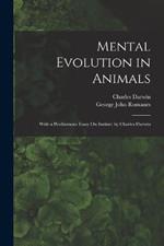 Mental Evolution in Animals: With a Posthumous Essay On Instinct by Charles Darwin