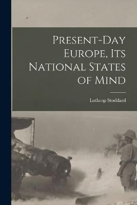 Present-day Europe, its National States of Mind - Lothrop Stoddard - cover