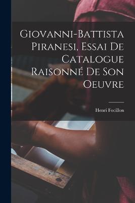 Giovanni-Battista Piranesi, essai de catalogue raisonne de son oeuvre - Henri Focillon - cover