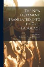 The New Testament, Translated Into the Cree Language