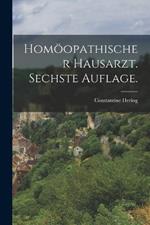 Homoeopathischer Hausarzt. Sechste Auflage.