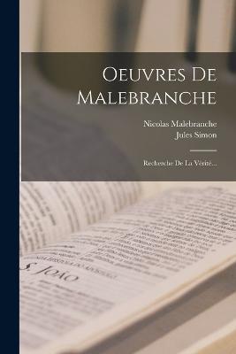 Oeuvres De Malebranche: Recherche De La Verite... - Nicolas Malebranche,Jules Simon - cover