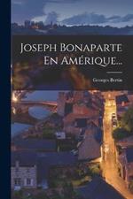 Joseph Bonaparte En Amerique...