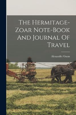 The Hermitage-zoar Note-book And Journal Of Travel - Alexander Gunn - cover