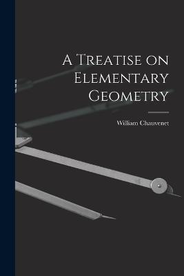 A Treatise on Elementary Geometry - William Chauvenet - cover