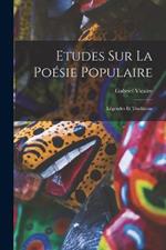 Etudes sur la Poésie Populaire: Légendes et Traditions