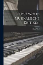 Hugo Wolfs Musikalische Kritiken