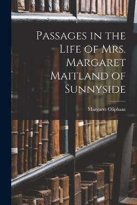 Passages in the Life of Mrs. Margaret Maitland of Sunnyside - Margaret Oliphant - cover