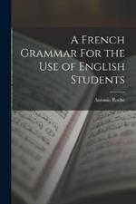 A French Grammar For the Use of English Students