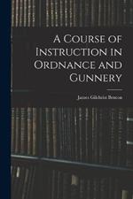 A Course of Instruction in Ordnance and Gunnery