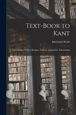 Text-book to Kant: The Critique of Pure Reason: Æsthetic, Categories, Schematism