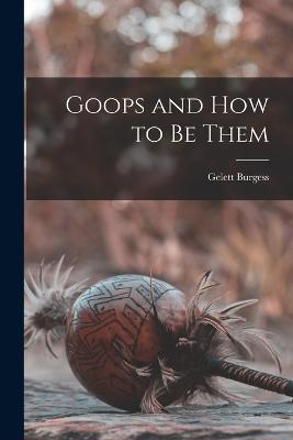 Goops and How to be Them - Gelett Burgess - cover