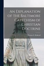 An Explanation of the Baltimore Catechism of Christian Doctrine