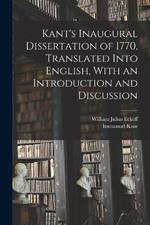 Kant's Inaugural Dissertation of 1770, Translated Into English, With an Introduction and Discussion