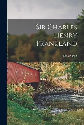 Sir Charles Henry Frankland - Elias Nason - cover