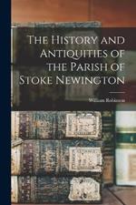 The History and Antiquities of the Parish of Stoke Newington