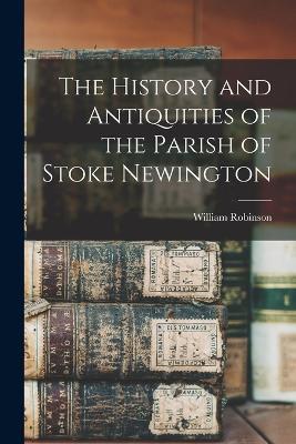 The History and Antiquities of the Parish of Stoke Newington - William Robinson - cover