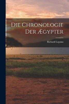 Die Chronologie Der AEgypter - Richard Lepsius - cover