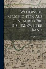 Wendische Geschichten Aus Den Jahren 780 Bis 1182, Zweiter Band