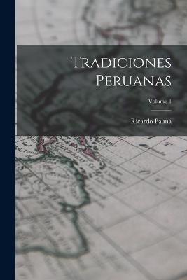 Tradiciones Peruanas; Volume 1 - Ricardo Palma - cover