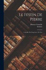 Le Festin De Pierre: Comedie, En Cinq Actes, En Vers