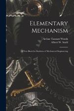 Elementary Mechanism: A Text-Book for Students of Mechanical Engineering