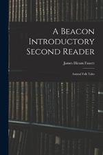 A Beacon Introductory Second Reader: Animal Folk Tales