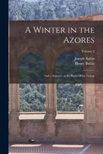 A Winter in the Azores: And a Summer at the Baths of the Furnas; Volume 2