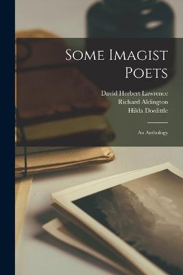 Some Imagist Poets: An Anthology - David Herbert Lawrence,Richard Aldington,Hilda Doolittle - cover