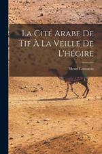 La Cite arabe de Tif a la veille de l'hegire