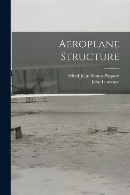 Aeroplane Structure - John Laurence,Alfred John Sutton Pippard - cover