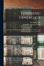 Townsend Genealogy: A Record of the Descendants of John Townsend, 1743-1821, and of his Wife, Jemima Travis, 1746-1832