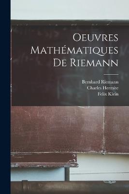 Oeuvres mathematiques de Riemann - Riemann Bernhard 1826-1866,Laugel L,Charles Hermite - cover