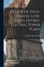 Design of High-tension, Low-head, Hydro-electric Power Plant