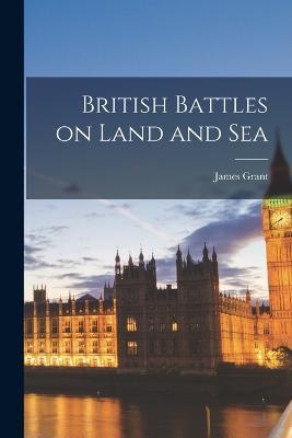 British Battles on Land and Sea - James Grant - cover