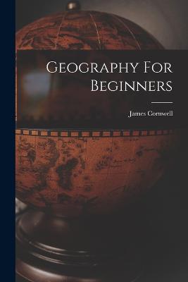 Geography For Beginners - James Cornwell - cover