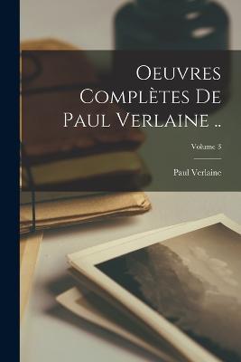 Oeuvres completes de Paul Verlaine ..; Volume 3 - Paul Verlaine - cover