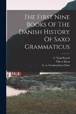 The First Nine Books Of The Danish History Of Saxo Grammaticus