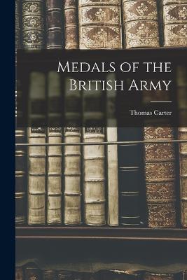 Medals of the British Army - Thomas Carter - cover