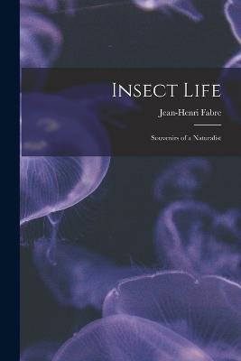 Insect Life: Souvenirs of a Naturalist - Jean-Henri Fabre - cover
