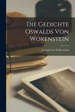 Die Gedichte Oswalds von Wokenstein