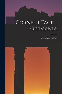 Cornelii Taciti Germania - Cornelius Tacitus - cover