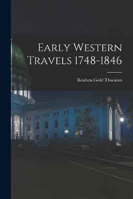 Early Western Travels 1748-1846 - Reuben Gold Thwaites - cover