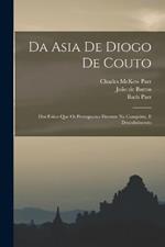 Da Asia de Diogo de Couto: Dos Feitos que os Portuguezes Fizeram na Conquista, e Descubrimento