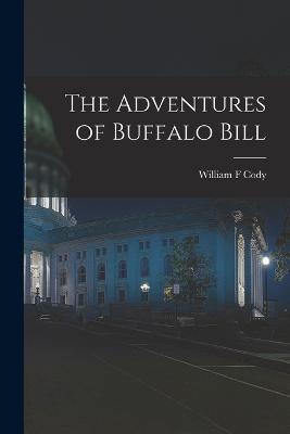 The Adventures of Buffalo Bill - William F Cody - cover