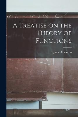 A Treatise on the Theory of Functions - James Harkness - cover