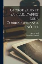 George Sand et sa fille, d'apres leur correspondance inedite