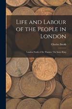 Life and Labour of the People in London: London North of the Thames: The Inner Ring