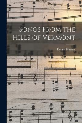 Songs From the Hills of Vermont - Robert Hughes - cover